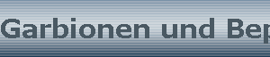 Garbionen und Bepflanzung