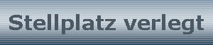 Stellplatz verlegt