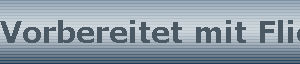 Vorbereitet mit Flies