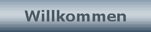 Willkommen